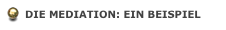 DIE MEDIATION: EIN BEISPIEL